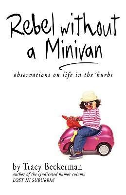 Rebel Without a Minivan: observations on life in the burbs