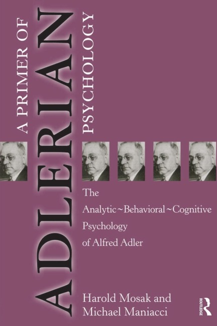 Primer of Adlerian Psychology: The Analytic - Behavioural - Cognitive Psychology of Alfred Adler