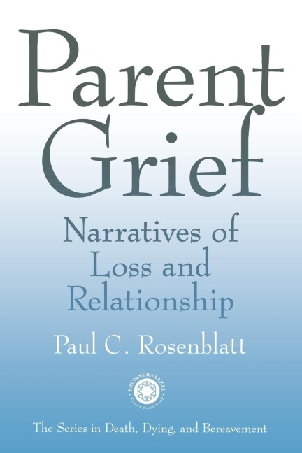 Parent Grief: Narratives of Loss and Relationship