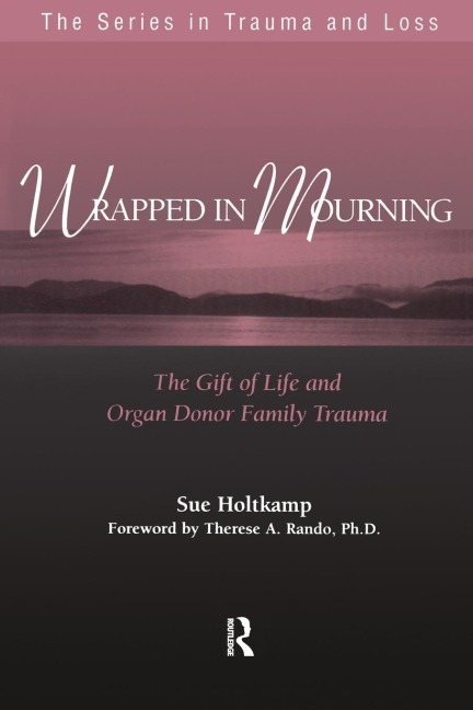 Wrapped in Mourning: The Gift of Life and Donor Family Trauma
