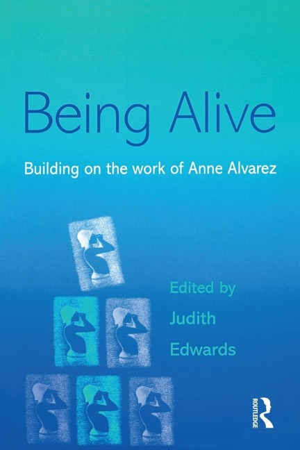 Being Alive: Building on the Work of Anne Alvarez