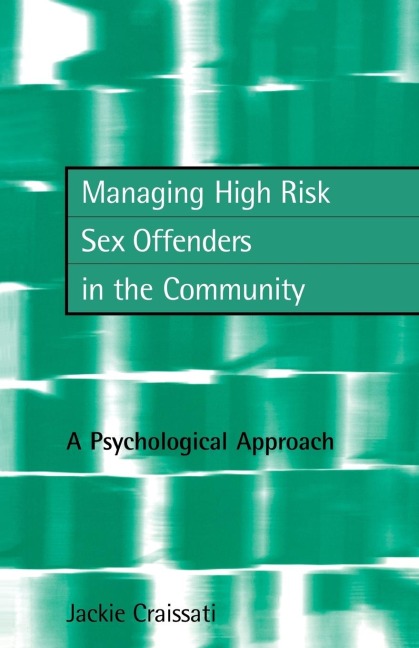 Managing High Risk Sex Offenders in the Community A Psychological Approach