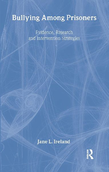 Bullying Among Prisoners: Evidence, Research and Intervention Strategies