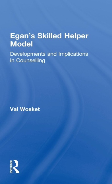 Egans Skilled Helper Model: Developments and Implications in Counselling