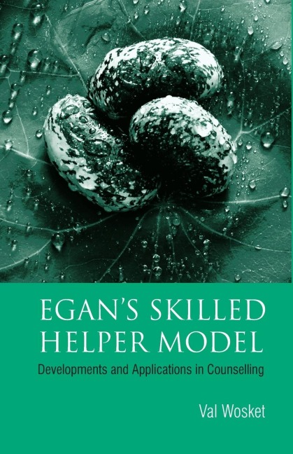 Egans Skilled Helper Model: Developments and Implications in Counselling