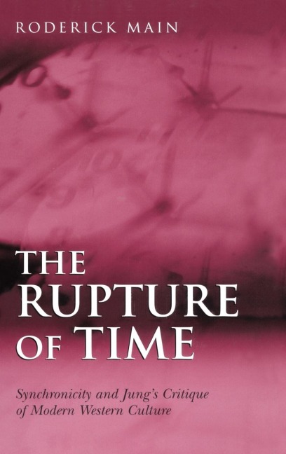 The Rupture of Time: Synchronicity and Jungs Critique of Modern Western Culture