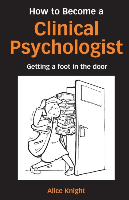 How to Become a Clinical Psychologist: Getting a Foot in the Door