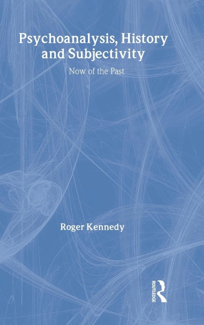 Psychoanalysis, History and Subjectivity: Now of the Past