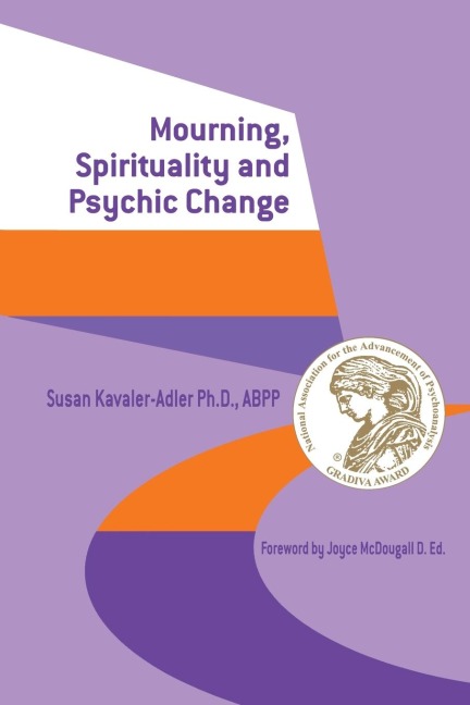 Mourning, Spirituality and Psychic Change: A New Object Relations View of Psychoanalysis