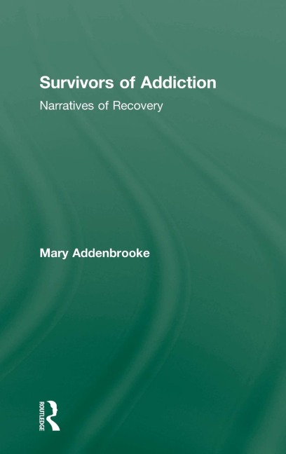 Survivors of Addiction: Narratives of Recovery