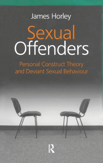 Sexual Offenders: Personal Construct Theory and Deviant Sexual Behaviour