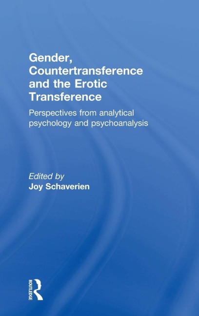 Gender, Countertransference, and the Erotic Transference Perspectives from Analytical Psychology and Psychoanalysis
