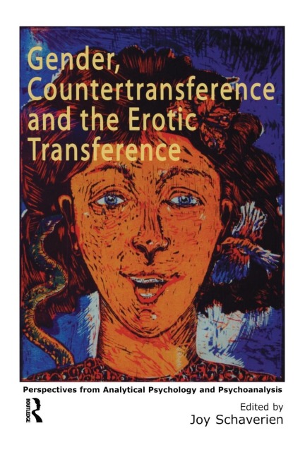 Gender, Countertransference, and the Erotic Transference Perspectives from Analytical Psychology and Psychoanalysis
