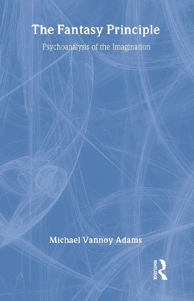 The Fantasy Principle: Psychoanalysis of the Imagination