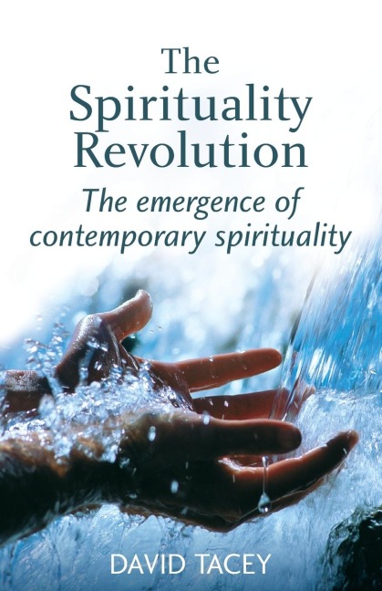 The Spirituality Revolution: The Emergence of Contemporary Spirituality