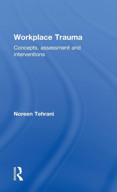 Workplace Trauma: Concepts, Assessment and Interventions
