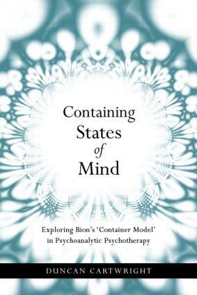 Containing States of Mind: Exploring Bions Container Model in Psychoanalytic Psychotherapy