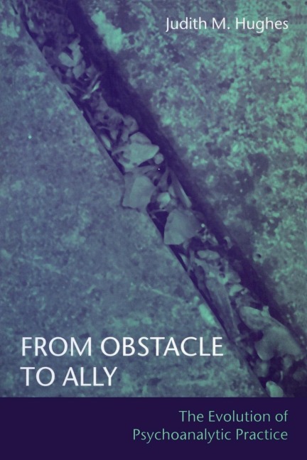From Obstacle to Ally: The Evolution of Psychoanalytic Practice