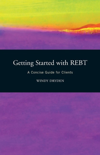 Getting Started with REBT: A Concise Guide for Clients