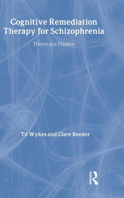 Cognitive Remediation Therapy for Schizophrenia: Theory and Practice