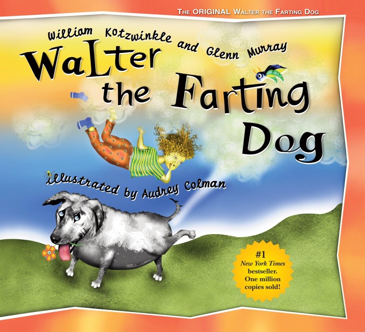 Walter the Farting Dog: A Triumphant Toot and Timeless Tale Thats Touched Hearts for Decades--A laugh- out-loud funny picture book