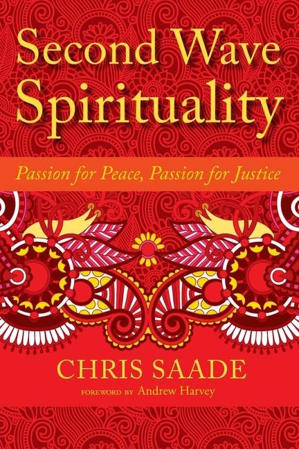 Second Wave Spirituality: Passion for Peace, Passion for Justice: Exposition and Anthology