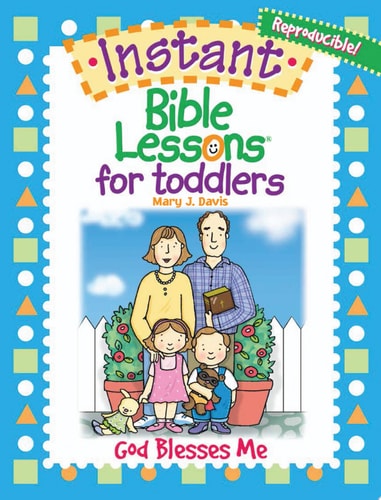 Instant Bible Lessons for Toddlers God Blesses Me