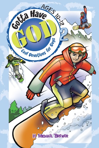 Gotta Have God 2 Cool Devotions for Guys Ages 10-12