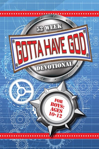 Gotta Have God 52 Week Devotional for Boys: Ages 10-12