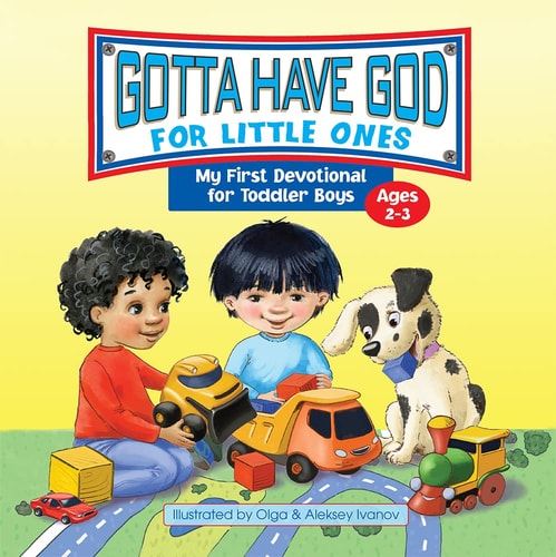 Gotta Have God for Little Ones My First Devotional for Toddler Boys Ages 2-3