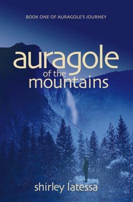 Auragole of the Mountains: Book One of Aurogole's Journey Volume 1