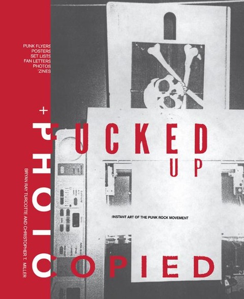 Fucked Up + Photocopied: Instant Art of the Punk Rock Movement: 25th Anniversary Edition