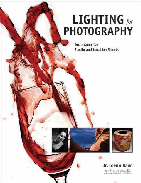 Lighting for Photography: Techniques for Studio and Location Shoots