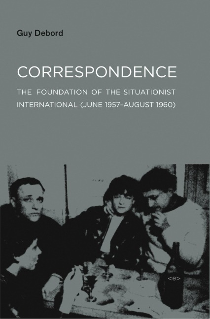Correspondence: The Foundation of the Situationist International (June 1957-August 1960)