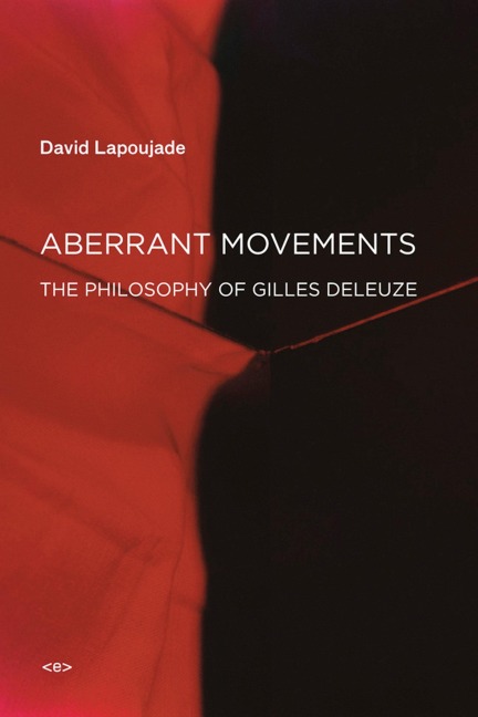 Aberrant Movements: The Philosophy of Gilles Deleuze