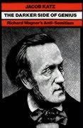 The Darker Side of Genius: Richard Wagners Anti-Semitism
