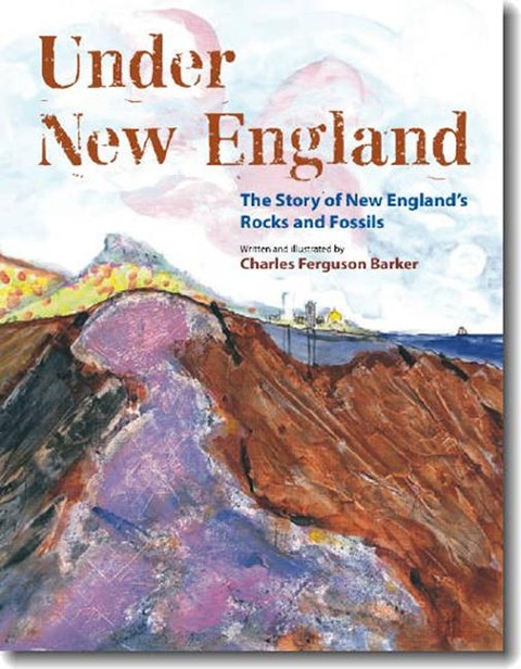 Under New England: The Story of New England's Rocks and Fossils