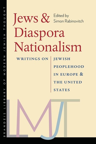 Jews and Diaspora Nationalism Writings on Jewish Peoplehood in Europe and the United States