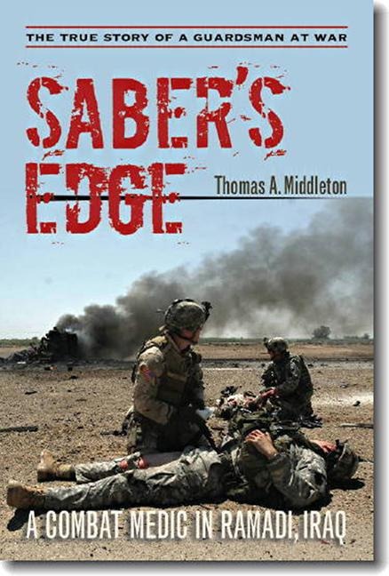 Saber's Edge: A Combat Medic in Ramadi, Iraq