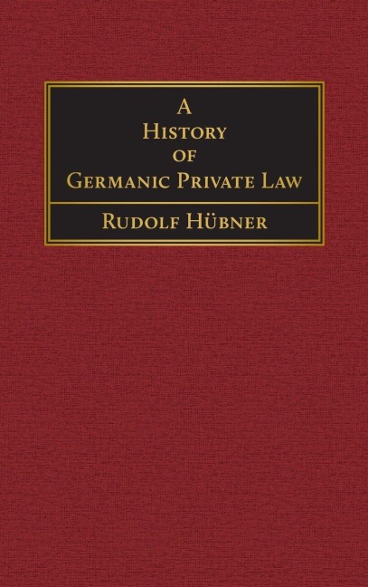 A History of Germanic Private Law [1918]