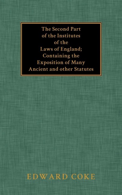 The Second Part of the Institutes of the Laws of England