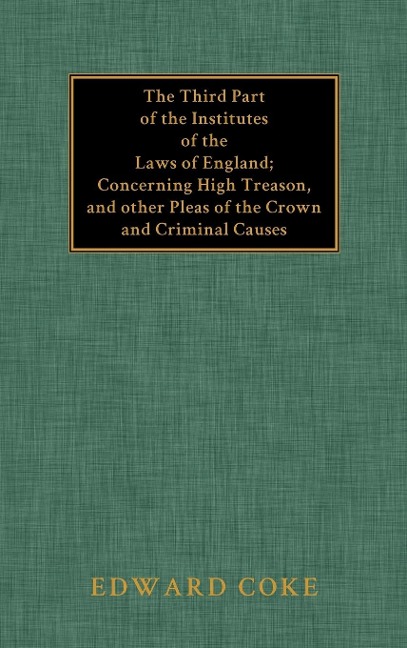 The Third Part of the Institutes of the Laws of England