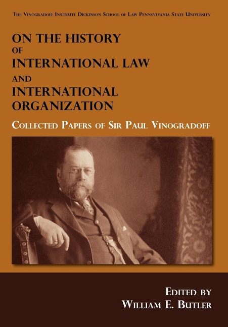 On the History of International Law and International Organization: Collected Papers of Sir Paul Vinogradoff