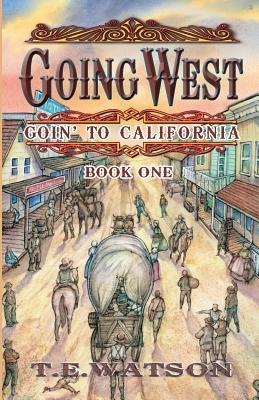 Going West: Goin to California Book 1