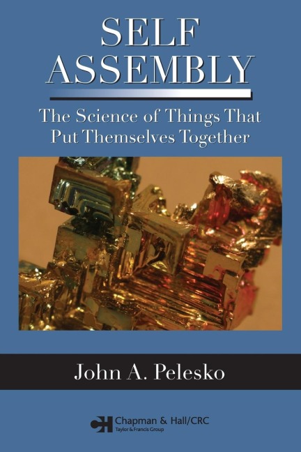 Self Assembly: The Science of Things That Put Themselves Together