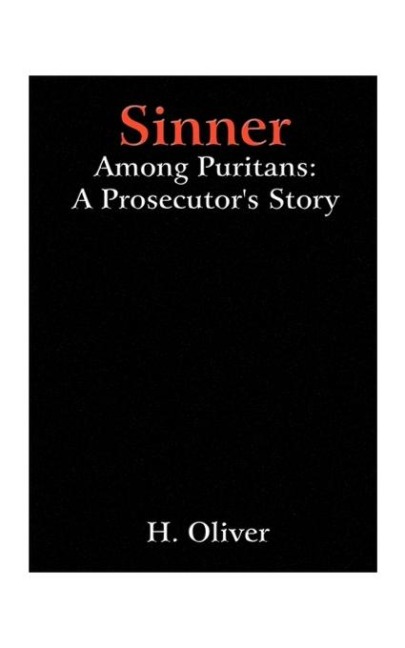 Sinner Among Puritans: A Prosecutors Story