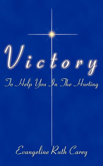 Victory in Lifes Problems: To Help You in the Hurting