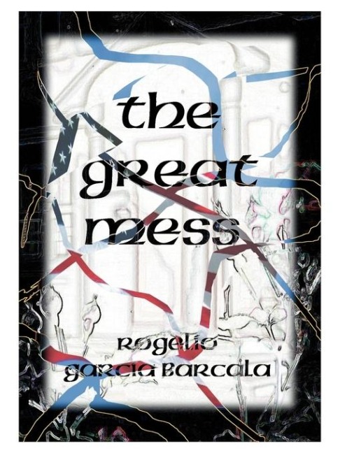 The Great Mess (Illegals, Drugs, Crime, No Government): And Letters to Clinton