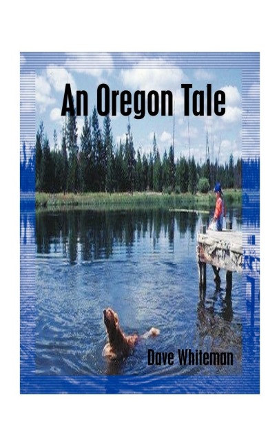 An Oregon Tale: The Memoirs of One Mans Failed Attempt to Escape Childhood