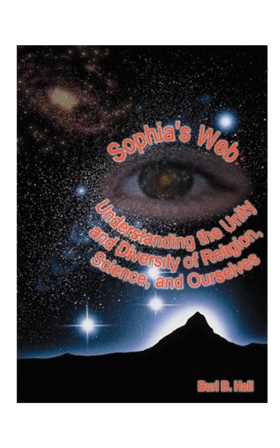 Sophias Web: Understanding the Unity and Diversity of Religion, Science, and Ourselves
